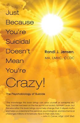 Full Download Just Because You're Suicidal Doesn't Mean You're Crazy. The Psychobiology of Suicide - Randi J. Jensen | PDF