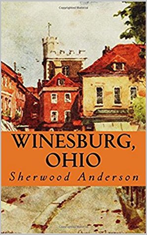 Read Winesburg, Ohio: A Group of Tales of Ohio Small Town Life - Anderson Sherwood | ePub