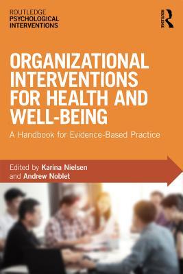 Read Online Organizational Interventions for Health and Well-Being: A Handbook for Evidence-Based Practice - Karina Nielsen | ePub