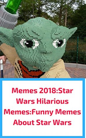 Read Memes 2018:Star Wars Hilarious Memes:Funny Memes About Star Wars (Star Wars Memes) - Kay Debs | ePub