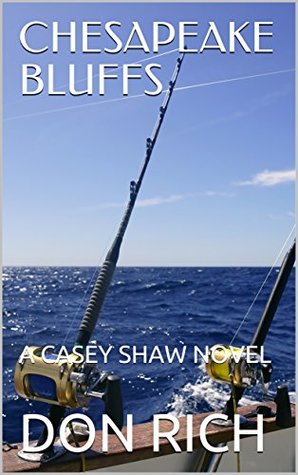 Read Chesapeake Bluffs: A Casey Shaw Novel (Mid Atlantic Adventure Series #4) - Don Rich | PDF