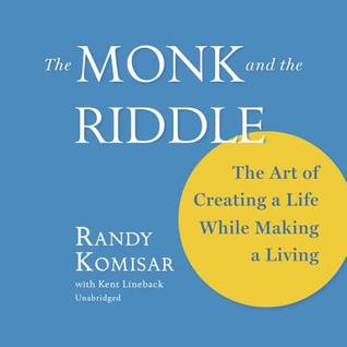 Full Download The Monk and the Riddle: The Art of Creating a Life While Making a Living - Randy Komisar | PDF