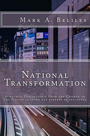 Read National Transformation: Strategic Discipleship from the Church to the Nation in all seven spheres of influence - Mark A. Beliles | ePub
