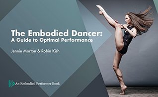 Download The Embodied Dancer: A Guide to Optimal Performance - Jennie Morton | PDF