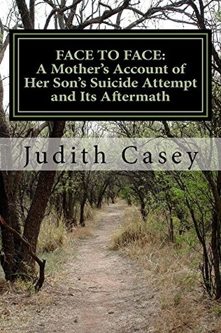 Download FACE TO FACE: A Mother's Account of Her Son's Suicide Attempt and Its Aftermath - Judith Casey | ePub
