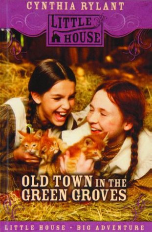 Read Online Old Town in the Green Groves (Laura Ingalls Wilder's Lost Little House Years) - Cynthia Rylant | ePub