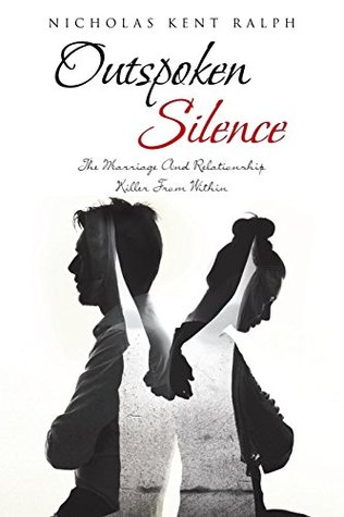 Download Outspoken Silence: The Marriage and Relationship Killer from Within - Nicholas Kent Ralph | ePub
