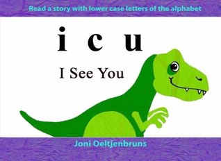 Full Download i c u: icu; A story in lower case alphabet letters (IC Books) (Volume 2) - Joni Oeltjenbruns file in PDF