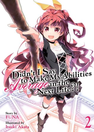 Full Download Didn't I Say to Make My Abilities Average in the Next Life?! (Light Novel) Vol. 2 - FUNA | ePub