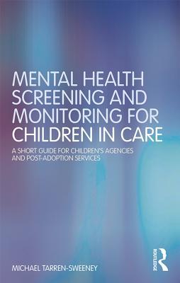 Download Mental Health Screening and Monitoring for Children in Care: A Short Guide for Children's Agencies and Post-Adoption Services - Michael Tarren-Sweeney file in ePub