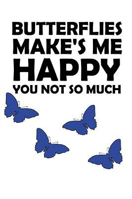 Read Online Butterflies Make's Me Happy You Not So Much: Diary / Notebook / Journal / 110 Lined Pages - Laura Marie Harms file in ePub