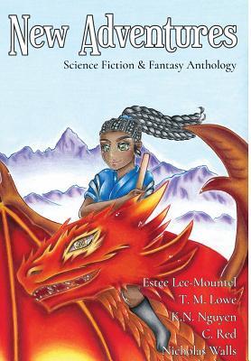 Read New Adventures: Science Fiction & Fantasy Anthology - K.N. Nguyen | PDF