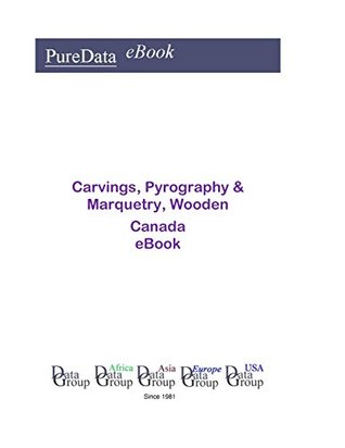 Read Carvings, Pyrography & Marquetry, Wooden in Canada: Market Sales - Editorial DataGroup USA file in ePub