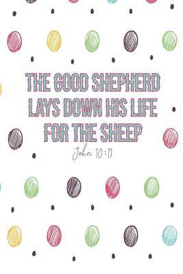 Full Download The Good Shepherd Lays Down His Life for the Sheep: Bible Verse Quote Cover Composition Notebook Portable -  | ePub