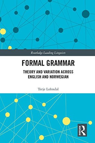Download Formal Grammar: Theory and Variation across English and Norwegian (Routledge Leading Linguists) - Terje Lohndal file in ePub