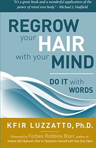 Read Online Do it with Words: Regrow Your Hair with Your Mind - Kfir Luzzatto | ePub