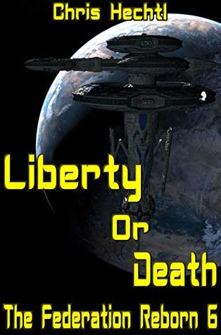 Full Download Liberty or Death (The Federation Reborn Book 6) - Chris Hechtl file in ePub