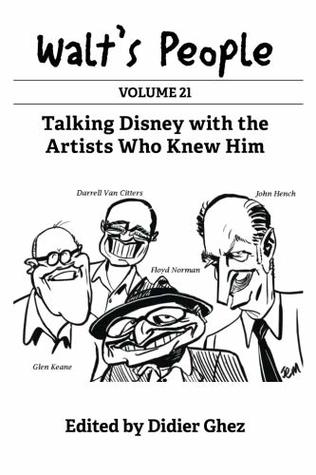 Read Online Walt's People: Volume 21: Talking Disney with the Artists Who Knew Him - Didier Ghez | ePub