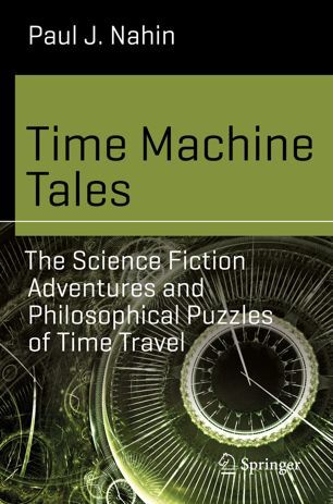 Download Time Machine Tales: The Science Fiction Adventures and Philosophical Puzzles of Time Travel - Paul J. Nahin | ePub