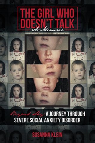 Full Download The Girl Who Doesn’T Talk: Beyond Shy: a Journey Through Severe Social Anxiety Disorder - Susanna Klein file in PDF