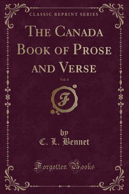 Download The Canada Book of Prose and Verse, Vol. 4 (Classic Reprint) - C L Bennet file in ePub