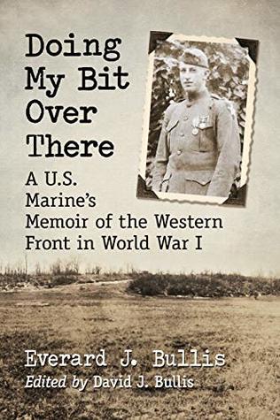 Download Doing My Bit Over There: A U.S. Marine’s Memoir of the Western Front in World War I - Everard J. Bullis | ePub