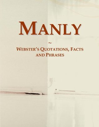 Download Manly: Webster's Quotations, Facts and Phrases - Icon Group International file in PDF