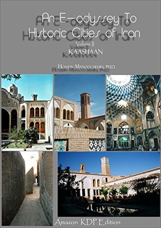 Full Download Kaashaan [ Vol. II of An E-odyssey To Historic Cities of Iran ]: Historic Cities of Iran - Dr. Hossein Manoochehri file in ePub
