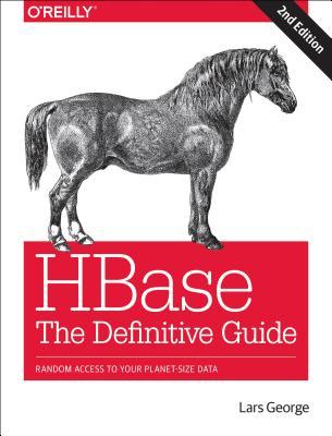 Read Online Hbase: The Definitive Guide: Random Access to Your Planet-Size Data - Lars George | PDF