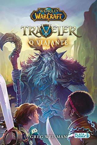 Read Online Traveler: O Viajante (World of Warcraft Livro 1) - Greg Weisman | PDF