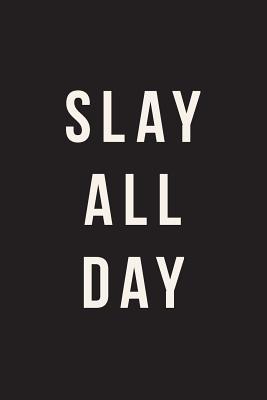 Read Slay All Day: Journal, Notebook, Diary, 6x9 Lined Pages, 150 Pages -  file in ePub