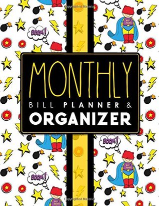 Read Online Monthly Bill Planner & Organizer: Bill Organizer Journal, Home Accounting Book, Bills To Pay List, Monthly Bill Register Book, Cute Super Hero Cover (Monthly Bill Planner & Organizers) (Volume 81) -  file in PDF