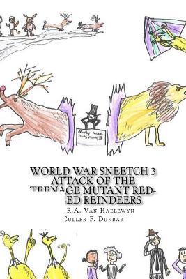 Download World War Sneetch Book 3: The Attack of the Teenage Mutant Red-Nosed Reindeers - Luc R a Van Haelewyn | PDF