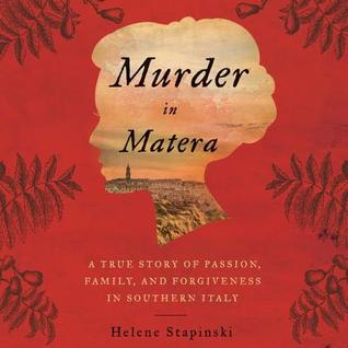 Download Murder in Matera: A True Story of Passion, Family, and Forgiveness in Southern Italy - Helene Stapinski | PDF