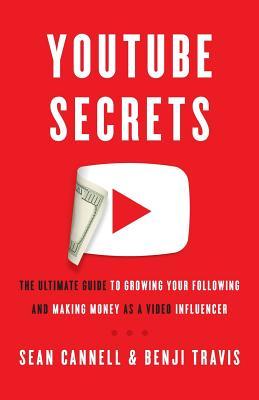 Read Online Youtube Secrets: The Ultimate Guide to Growing Your Following and Making Money as a Video Influencer - Sean Cannell | PDF