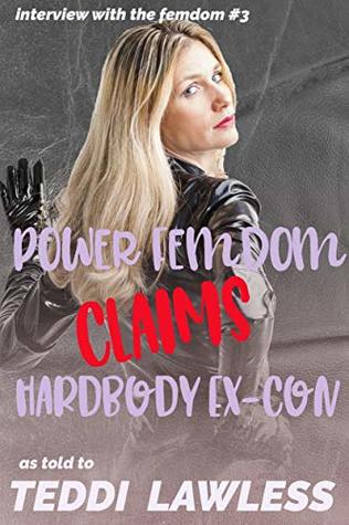 Full Download Power Femdom Claims Hardbody Ex-Con (Interview with the Femdom) - Teddi Lawless file in ePub