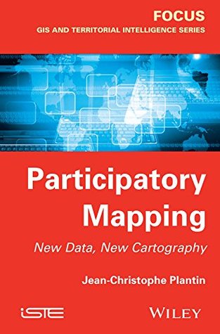 Download Participatory Mapping: New Data, New Cartography (Iste) - Jean-Christophe Plantin | ePub
