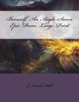 Read Beowulf: An Anglo-Saxon Epic Poem: Large Print - John Lesslie Hall file in ePub