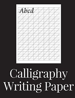 Full Download Calligraphy Writing Paper: 150 sheet pad, calligraphy practice paper and workbook for lettering artist and lettering for beginners - Keven Odell | PDF