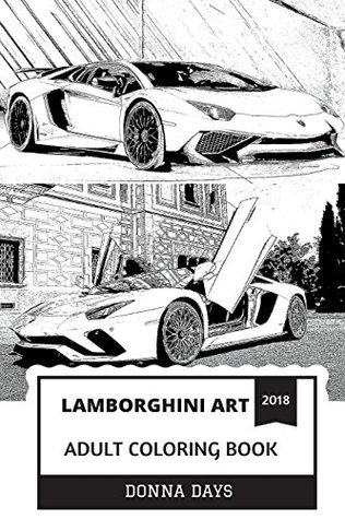 Full Download Lamborghini Art Adult Coloring Book: Fastest Car in the World and V12 Motors, Luxury and Futurist Concepts and Lambo Quality Inspired Adult Coloring Book - Donna Days file in ePub