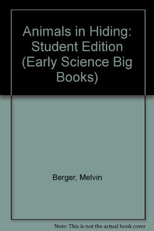 Read Online Animals in Hiding: Student Edition (Early Science Big Books) - Melvin A. Berger file in ePub