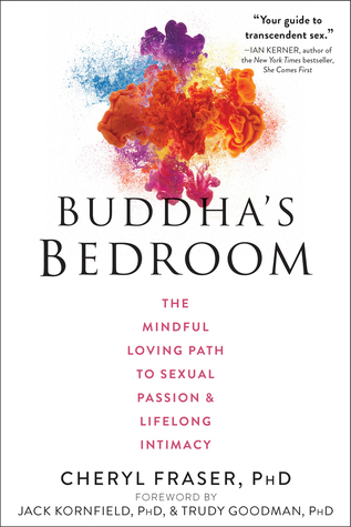 Full Download Buddha's Bedroom: The Mindful Loving Path to Sexual Passion and Lifelong Intimacy - Cheryl Fraser | PDF