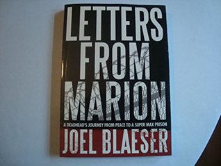 Read Online Letters from Marion: A Deadhead's Journey from Peace to a Super Max Prison - Joel Blaeser | ePub