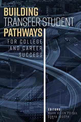 Download Building Transfer Student Pathways for College and Career Success - Mark Allen Poisel file in PDF