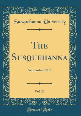 Read Online The Susquehanna, Vol. 11: September 1901 (Classic Reprint) - Susquehanna University | PDF
