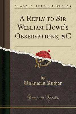 Read A Reply to Sir William Howe's Observations, &c (Classic Reprint) - Unknown file in ePub