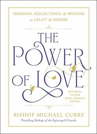 Full Download The Power of Love: Sermons, reflections, and wisdom to uplift and inspire - Michael B. Curry | ePub