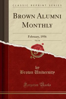 Download Brown Alumni Monthly, Vol. 56: February, 1956 (Classic Reprint) - Brown University file in PDF