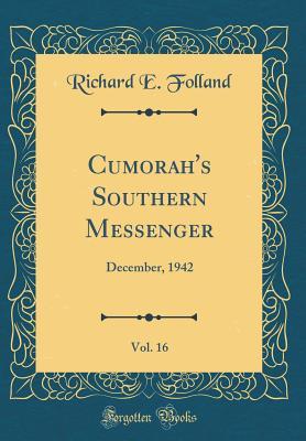 Full Download Cumorah's Southern Messenger, Vol. 16: December, 1942 (Classic Reprint) - Richard E Folland | PDF