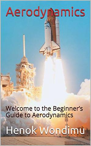 Download Aerodynamics : Welcome to the Beginner’s Guide to Aerodynamics - Henok Getachew file in ePub